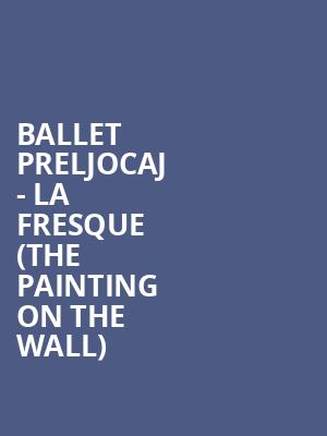 Ballet Preljocaj - La Fresque %28The painting on the wall%29 at Sadlers Wells Theatre